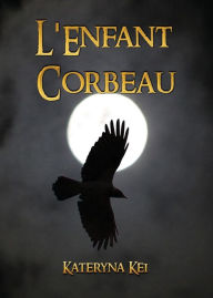 Title: L'Enfant Corbeau, Author: Kateryna Kei