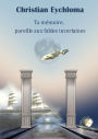 Ta mémoire, pareille aux fables incertaines