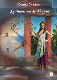Title: Le Dilemme de Trajan, Author: Christian Eychloma
