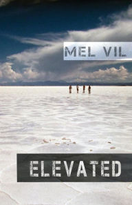 Title: Elevated: an anthology of short stories, Author: Mel Vil
