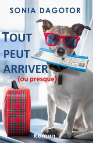 Title: Tout Peut Arriver Ou Presque, Author: Sonia Dagotor