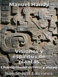 Title: Visiones y espíritus de plantas, Author: Manuel Handy