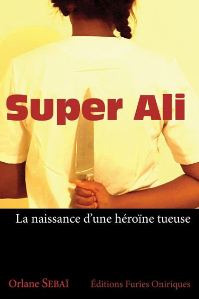 Super Ali: La Naissance d'Une Hï¿½roï¿½ne Tueuse