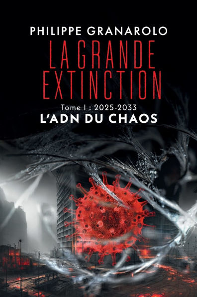 La grande extinction - Tome 1 - L'ADN du chaos