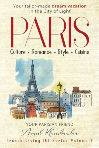 Paris: Culture. Romance. Style. Cuisine.