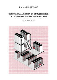 Title: Contractualisation et gouvernance de l'externalisation informatique, Author: Richard PEYNOT