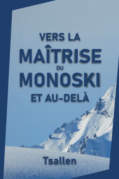 Vers la maîtrise du monoski et au-delà