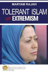 Title: Tolerant Islam vs. Extremism, Author: Maryam Rajavi