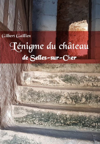 L'énigme du château de Selles-sur-Cher