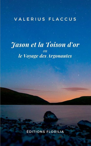Jason et la Toison d'or ou le Voyage des Argonautes: Traduit du latin et annoté par Roland Duflot