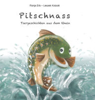 Title: Pitschnass: Tiergeschichten aus dem Rhein, Author: Ronja Erb