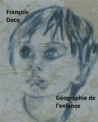 Title: Géographie de l'enfance, Author: François DECQ