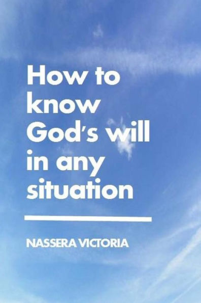 How to Know God's Will in Any Situation