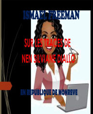 Title: SUR LES TRACES DE NEN SILVIANE DIALLO, Author: Elvenfire