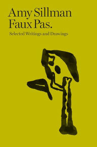 Epub ebooks downloads free Amy Sillman: Faux Pas: Selected Writings and Drawings 9782955948651