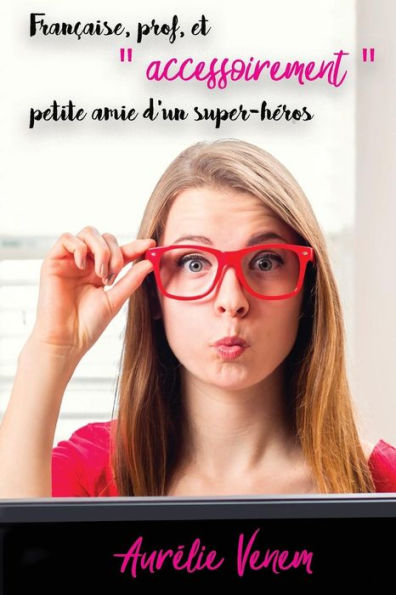 Française, prof, et "accessoirement" petite amie d'un super-héros