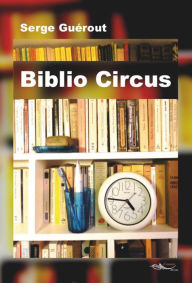 Title: Biblio Circus: Thriller, Author: Serge Guerout