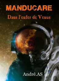 Title: MANDUCARE - Dans l'enfer de Vénus, Author: André.AS