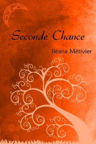 Title: Seconde chance, Author: Iléana Métivier