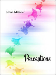 Title: Perceptions, Author: Iléana Métivier