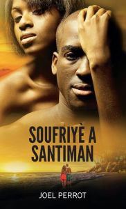Title: Soufriyè A Santiman, Author: Joel Perrot