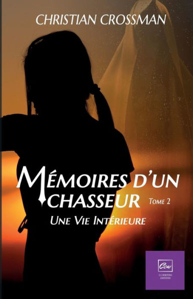 Mï¿½moires d'un chasseur, Tome 2: Une vie intï¿½rieure: Une vie Intï¿½rieure (vampire)