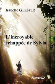 Title: L'incroyable échappée de Sylvia, Author: Isabelle Gimbault