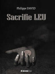 Title: Sacrifie LEU, Author: Philippe DAVID