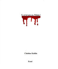Title: Ce n'est pas ça, l'islam, Author: Chahine Kaldin