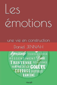 Title: Les émotions: une vie en construction, Author: Daniel Jennah