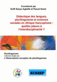 Title: Didactique des langues, plurilinguisme et sciences sociales en Afrique francophone, Author: Koffi Ganyo AGBEFLE