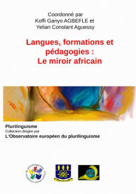 Title: Langues, formations et pédagogies: Le miroir africain, Author: Coordonné par Koffi Agbefle et Yel