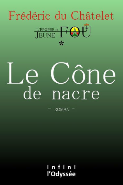 Le Cône de nacre: L'Épopée du Jeune fou