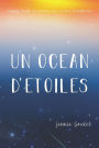 Un océan d'étoiles: Voyages, deuils, et rencontre avec un Dieu incandescent