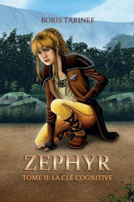 Title: ZEPHYR: TOME II - La clé cognitive, Author: Boris Tarinef