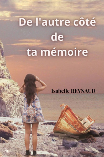 De l'autre cï¿½tï¿½ de ta mï¿½moire: roman contemporain