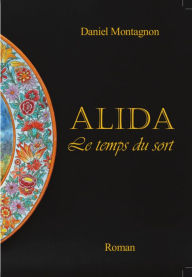 Title: Alida, Le temps du sort, Author: Daniel MONTAGNON