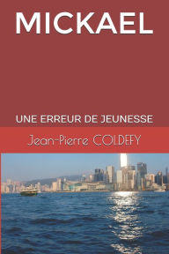 Title: Mickael: Une Erreur de Jeunesse, Author: Jean-Pierre Coldefy