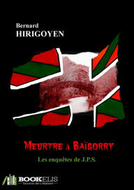 Title: MEURTRE à BAÏGORRY, Author: Bernard HIRIGOYEN