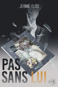 Title: Pas sans lui, Author: Jeanne Yliss