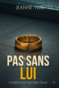 Title: Pas sans lui, Author: Jeanne Yliss