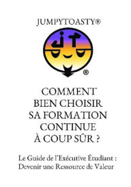 Title: COMMENT BIEN CHOISIR SA FORMATION CONTINUE À COUP SÛR ? (37698), Author: JUMPYTOASTY