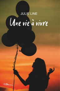 Title: Une vie à vivre: Roman initiatique, Author: Julie Line