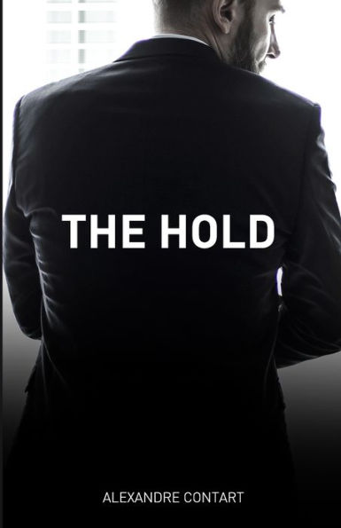 The Hold: A French Erotic Romance Novel Inspired By Real-life Events