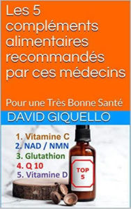 Title: Les 5 compléments alimentaires recommandés par ces médecins, Author: David Giquello