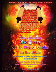 Title: The Amazing Discovery of the Visual Codes in the Bible Or End-time Prophecy Fulfillment Handbook Illustrated by God: Book I: From the Codes' Discovery to the Dreadful Seven-headed Beast, Part 1, B/w Ed., Author: Serge Dieudonn?