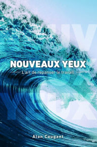 Title: NOUVEAUX YEUX, Author: Alan CAUGANT