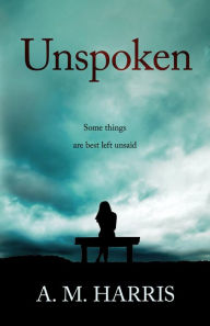 Title: Unspoken, Author: Anne M. Harris