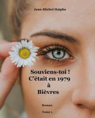 Title: Souviens-toi ! C'était en 1979 à Bièvres, Author: Jean-Michel Haiphe