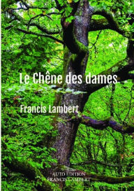 Title: Le chêne des dames, Author: Francis Lambert